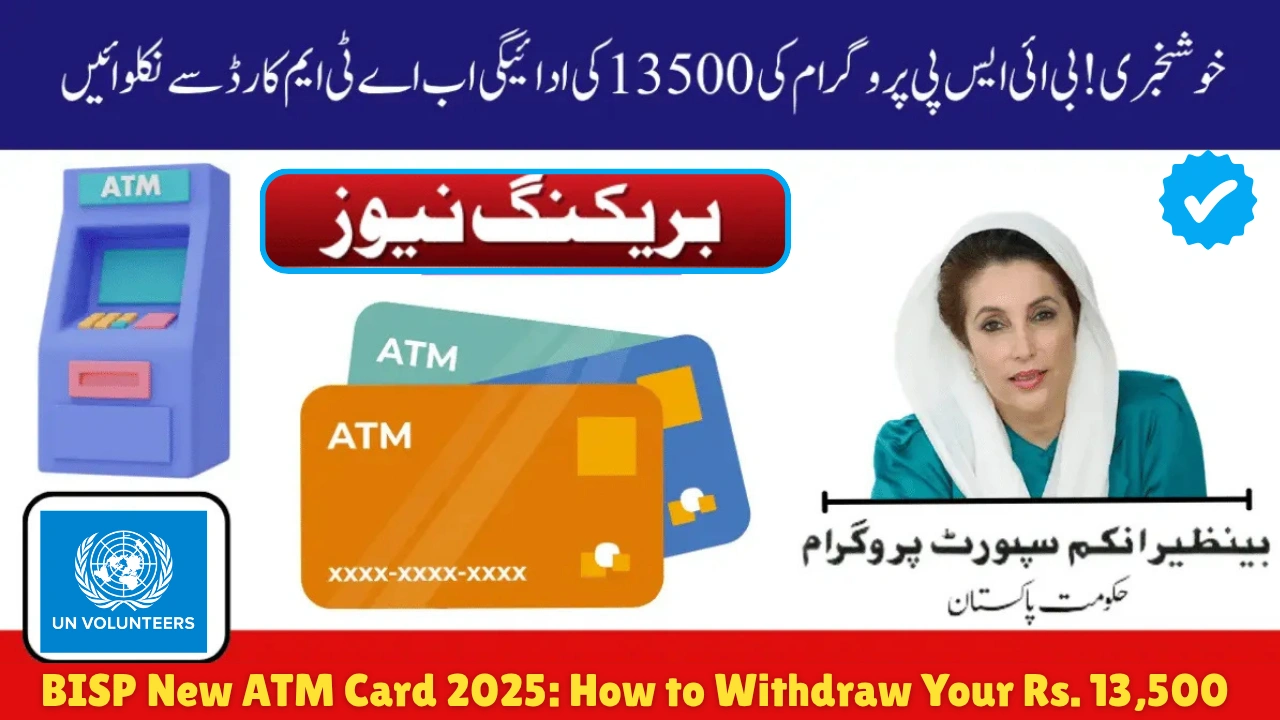 BISP New ATM Card 2025 How to Withdraw Your Rs. 13,500 Installment (Step-by-Step)